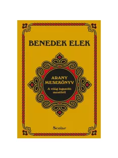 Scolar kiadó - Benedek Elek - Arany mesekönyv (3. kiadás)