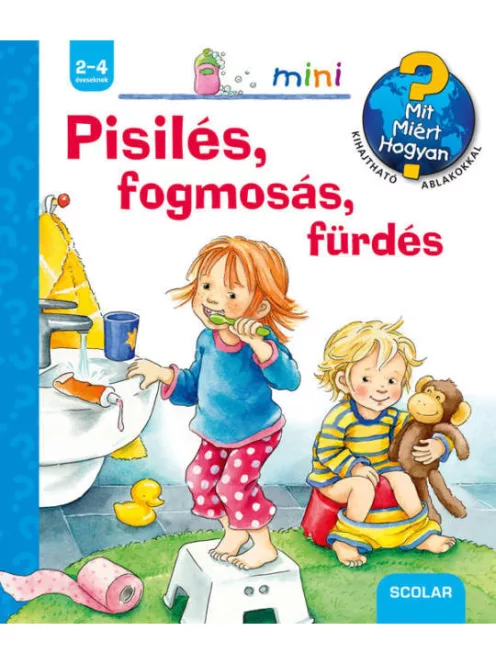 Scolar kiadó - Pisilés, fogmosás, fürdés