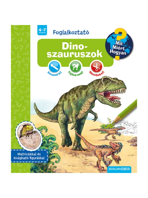 Scolar kiadó - Stefan Richter - Dinoszauruszok (Mit? Miért? Hogyan? Foglalkoztató)