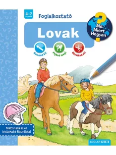 Scolar Kiadó - Lovak - Mit? Miért? Hogyan? Foglalkoztató