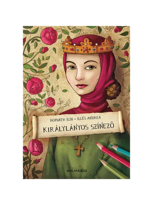 Scolar kiadó - Illés Andrea - Királylányos színező