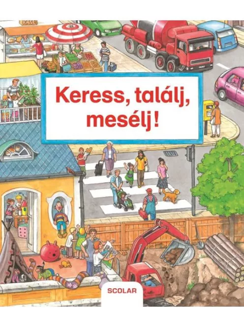 Scolar kiadó - Keress, találj, mesélj! (2. kiadás)