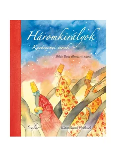   Scolar kiadó - József Attila – Ady Endre – Kosztolányi Dezső - Háromkirályok (Karácsonyi versek)