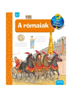   Scolar kiadó - Andrea Erne - A rómaiak – Mit? Miért? Hogyan? (43.)