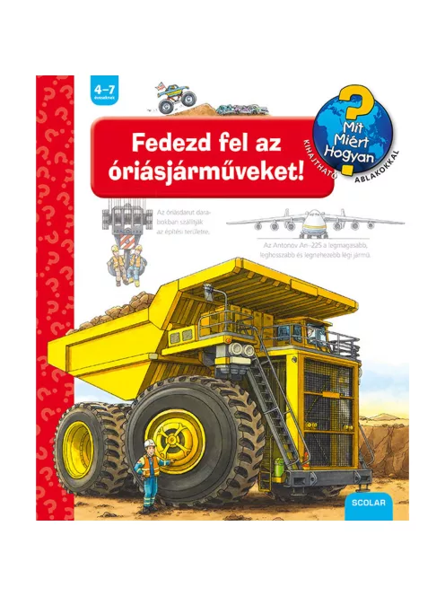 Scolar kiadó - Susanne Gernhäuser - Fedezd fel az óriásjárműveket! – Mit? Miért? Hogyan? (44.)