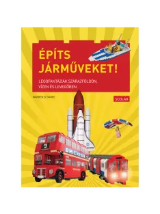   Scolar kiadó - Warren Elsmore - Építs járműveket! – Legófantáziák szárazföldön, vízen és levegőben