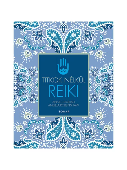 Scolar kiadó - Anne Charlish, Angela Robertshaw - Reiki (2., átdolgozott kiadás)