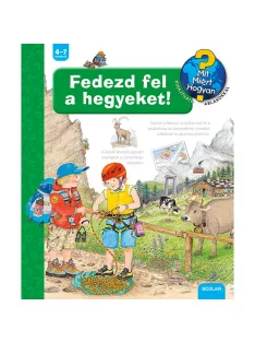   Scolar kiadó - Andrea Erne - Fedezd fel a hegyeket! – Mit? Miért? Hogyan? (45.)