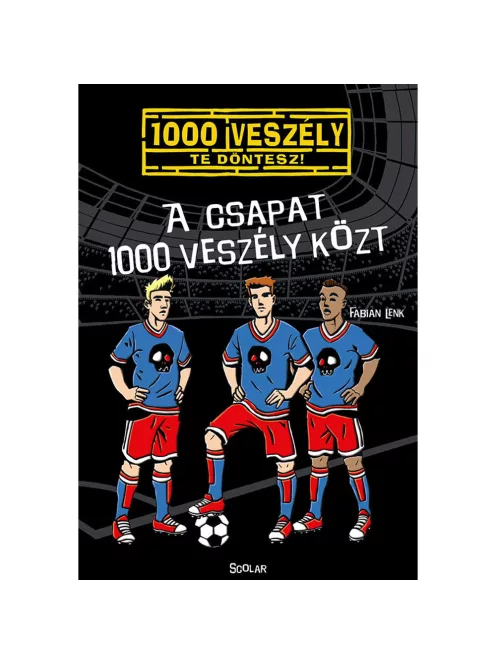 Scolar kiadó - Fabian Lenk - A csapat 1000 veszély közt (4.)