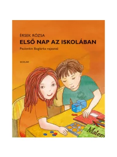 Scolar kiadó - Érsek Rózsa - Első nap az iskolában