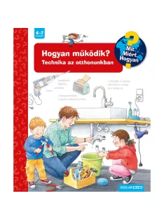   Scolar kiadó - Ulrike Holzwarth-Raether - Hogyan működik? Technika az otthonunkban (2. kiadás) – Mit? Miért? Hogyan? (14.)