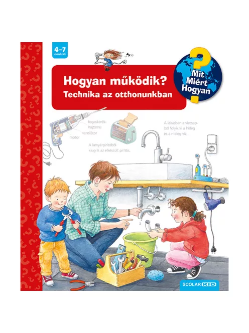 Scolar kiadó - Ulrike Holzwarth-Raether - Hogyan működik? Technika az otthonunkban (2. kiadás) – Mit? Miért? Hogyan? (14.)