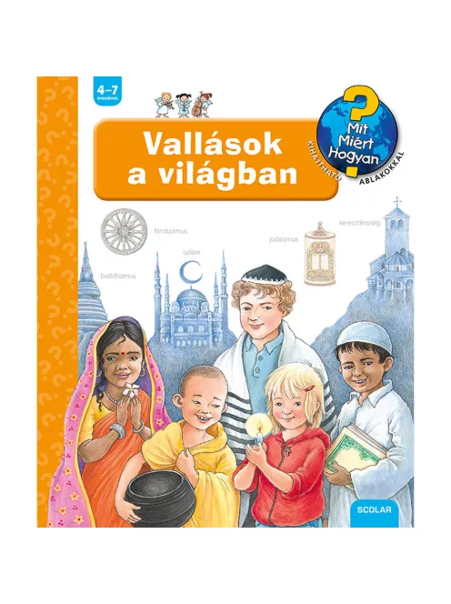 Scolar kiadó - Angela Weinhold - Vallások a világban – Mit? Miért? Hogyan? (46.)