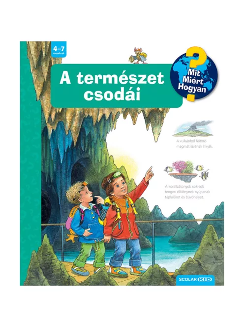 Scolar kiadó - Susanne Gernhäuser - A természet csodái – Mit? Miért? Hogyan? (47.)