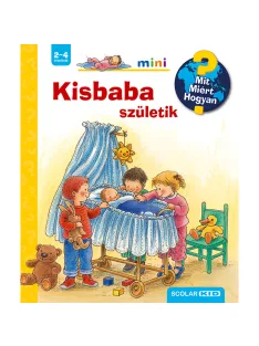   Scolar kiadó - Angela Weinhold - Kisbaba születik – Mit? Miért? Hogyan? Mini (37.)