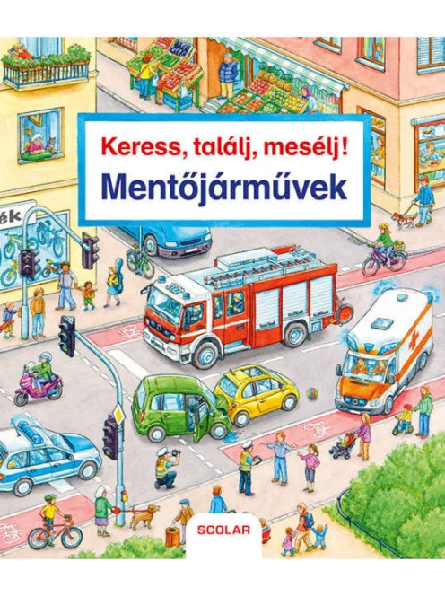 Scolar kiadó - Keress, találj, mesélj! Mentőjárművek