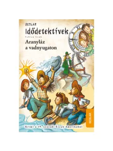   Scolar kiadó - Fabian Lenk - Aranyláz a vadnyugaton (Idődetektívek 24.)