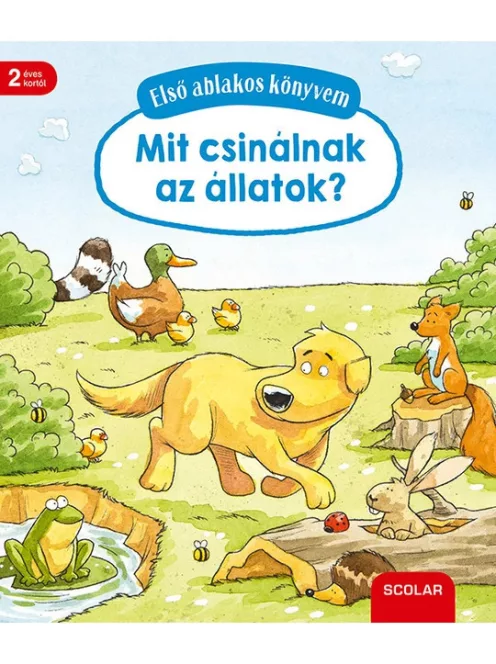 Scolar Kiadó - Mit csinálnak az állatok? - Első ablakos könyvem
