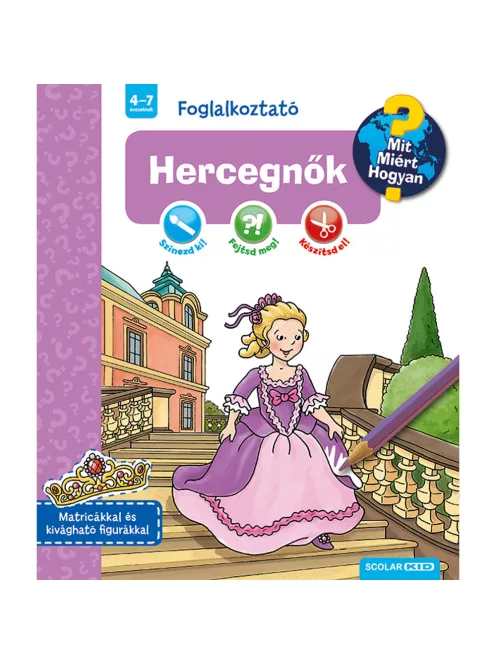 Scolar kiadó - Dominique Conte - Hercegnők (Mit? Miért? Hogyan? Foglalkoztató)