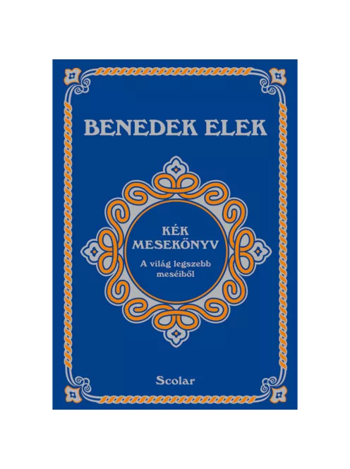 Scolar kiadó - Benedek Elek - Kék mesekönyv (2. kiadás)