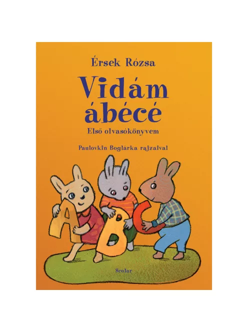 Scolar kiadó - Érsek Rózsa - Vidám ábécé – Első olvasókönyvem