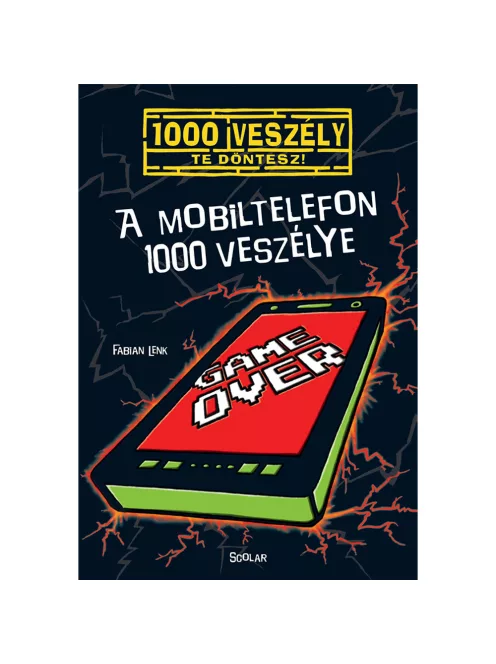 Scolar kiadó - Fabian Lenk - A mobiltelefon 1000 veszélye (7.)