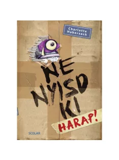  Scolar kiadó - Charlotte Habersack - Ne nyisd ki (1.) – Harap!