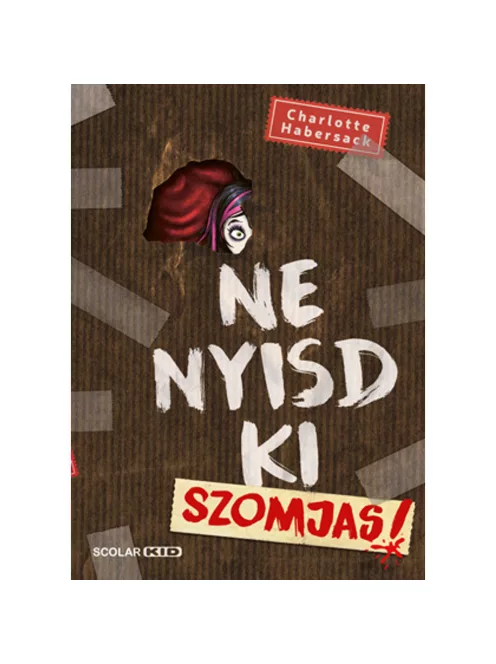 Scolar kiadó - Charlotte Habersack - Ne nyisd ki (3.) – Szomjas
