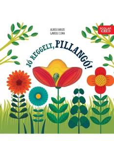   Scolar kiadó - Gabriele Clima – Agnese Baruzzi - Jó reggelt, pillangó!