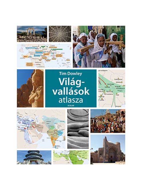 Scolar kiadó - Tim Dowley - Világvallások atlasza