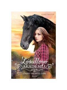   Scolar kiadó - Gina Mayer - Utazás Snowfieldsbe (Lósuttogó Akadémia 1.)