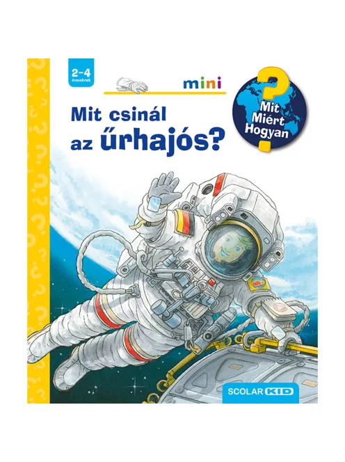 Scolar kiadó - Peter Nieländer - Mit csinál az űrhajós? – Mit? Miért? Hogyan? Mini (39.)