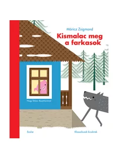 Scolar kiadó - Móricz Zsigmond - Kismalac meg a farkasok