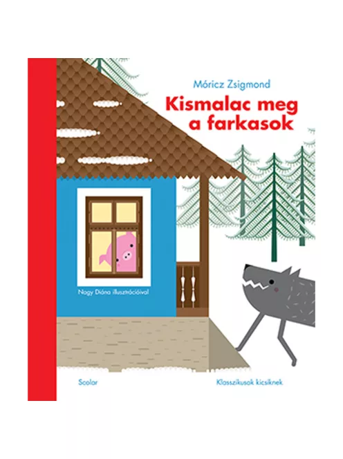 Scolar kiadó - Móricz Zsigmond - Kismalac meg a farkasok