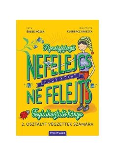   Scolar kiadó - Érsek Rózsa - Nefelejcs – hogy sokat ne felejts (Foglalkoztató könyv 2. osztályt végzettek számára)