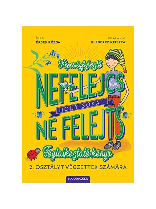 Scolar kiadó - Érsek Rózsa - Nefelejcs – hogy sokat ne felejts (Foglalkoztató könyv 2. osztályt végzettek számára)