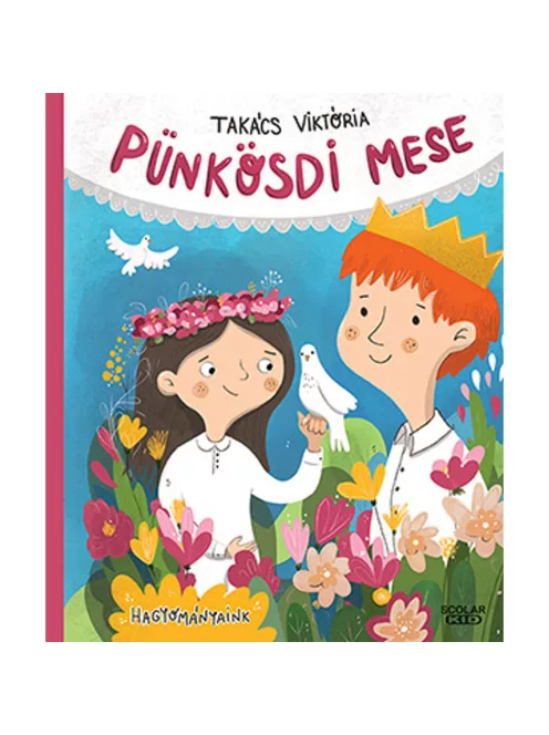 Scolar kiadó - Takács Viktória - Pünkösdi mese