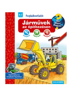   Scolar kiadó - Sebastian Coenen - Járművek az építkezésen (Mit? Miért? Hogyan? Foglalkoztató)