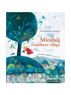   Scolar kiadó - Érsek Mercédesz - Mirabáj csodálatos világa