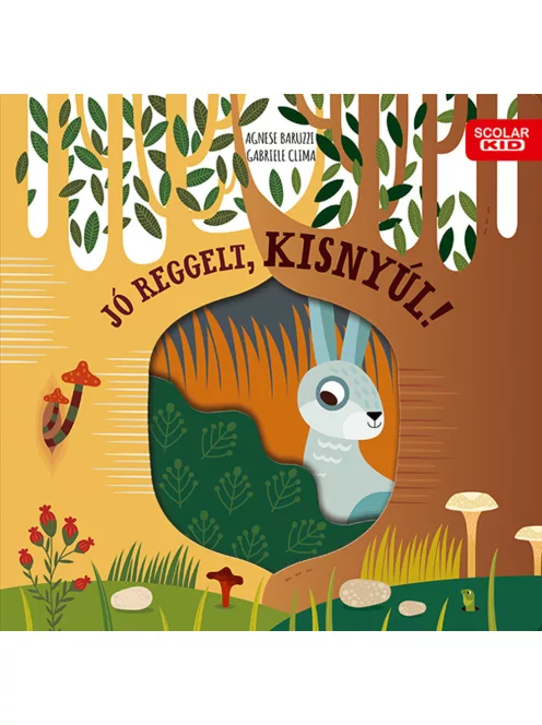Scolar kiadó - Gabriele Clima – Agnese Baruzzi - Jó reggelt, kisnyúl!