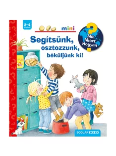   Scolar kiadó - Doris Rübel - Segítsünk, osztozzunk, béküljünk ki! – Mit? Miért? Hogyan? Mini (40.)