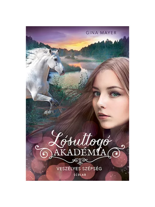 Scolar kiadó - Gina Mayer - Veszélyes szépség (Lósuttogó Akadémia 3.)