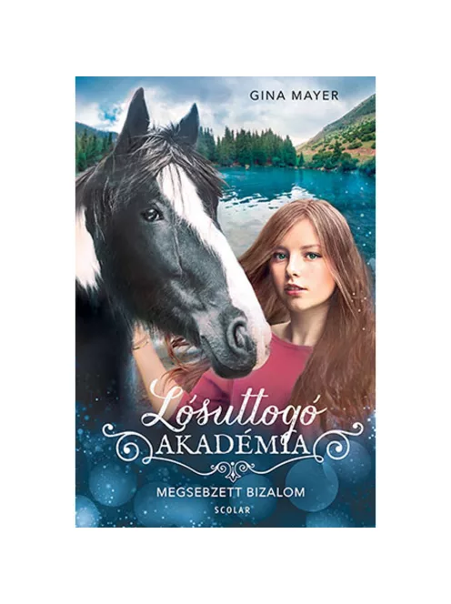 Scolar kiadó - Gina Mayer - Megsebzett bizalom (Lósuttogó Akadémia 4.)