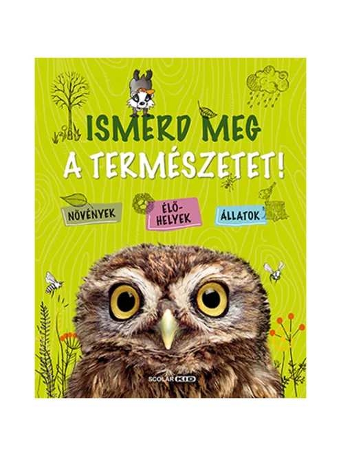 Scolar kiadó - Angelika Lenz - Ismerd meg a természetet!