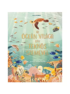   Scolar kiadó - Catherine Barr - Az óceán világa egy teknős szemével