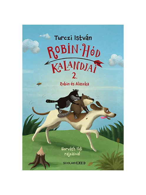 Scolar kiadó - Turczi István - Robin és Alaszka – Robin Hód kalandjai 2.