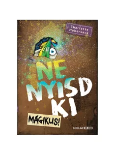   Scolar kiadó - Charlotte Habersack - Ne nyisd ki (5.) – Mágikus
