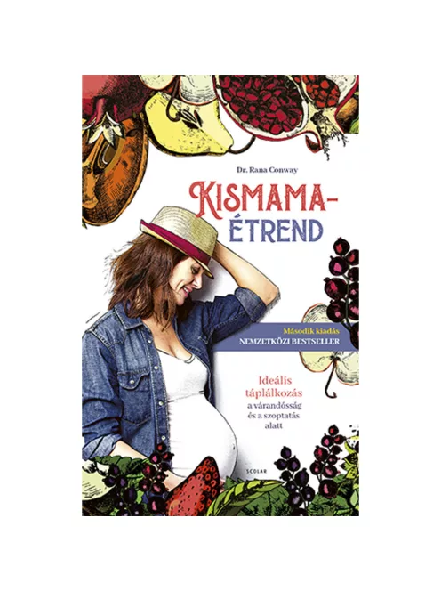 Scolar kiadó - Rana Conway - Kismamaétrend – Ideális táplálkozás a várandósság és a szoptatás alatt (új kiadás)