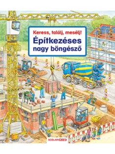   Scolar kiadó - Keress, találj, mesélj! Építkezéses nagy böngésző