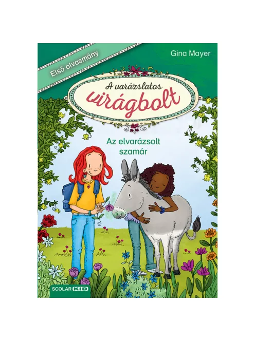 Scolar kiadó - Gina Mayer - Az elvarázsolt szamár (A varázslatos virágbolt 3.)